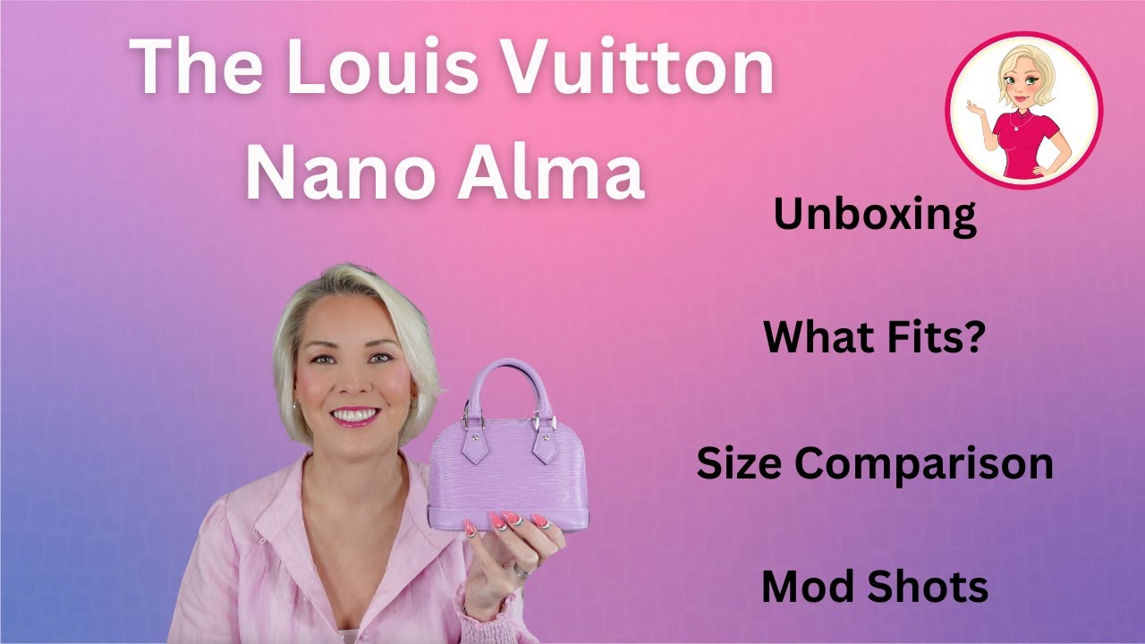 The Louis Vuitton Nano Alma; Unboxing, What Fits, Size Comparison and Mod Shots