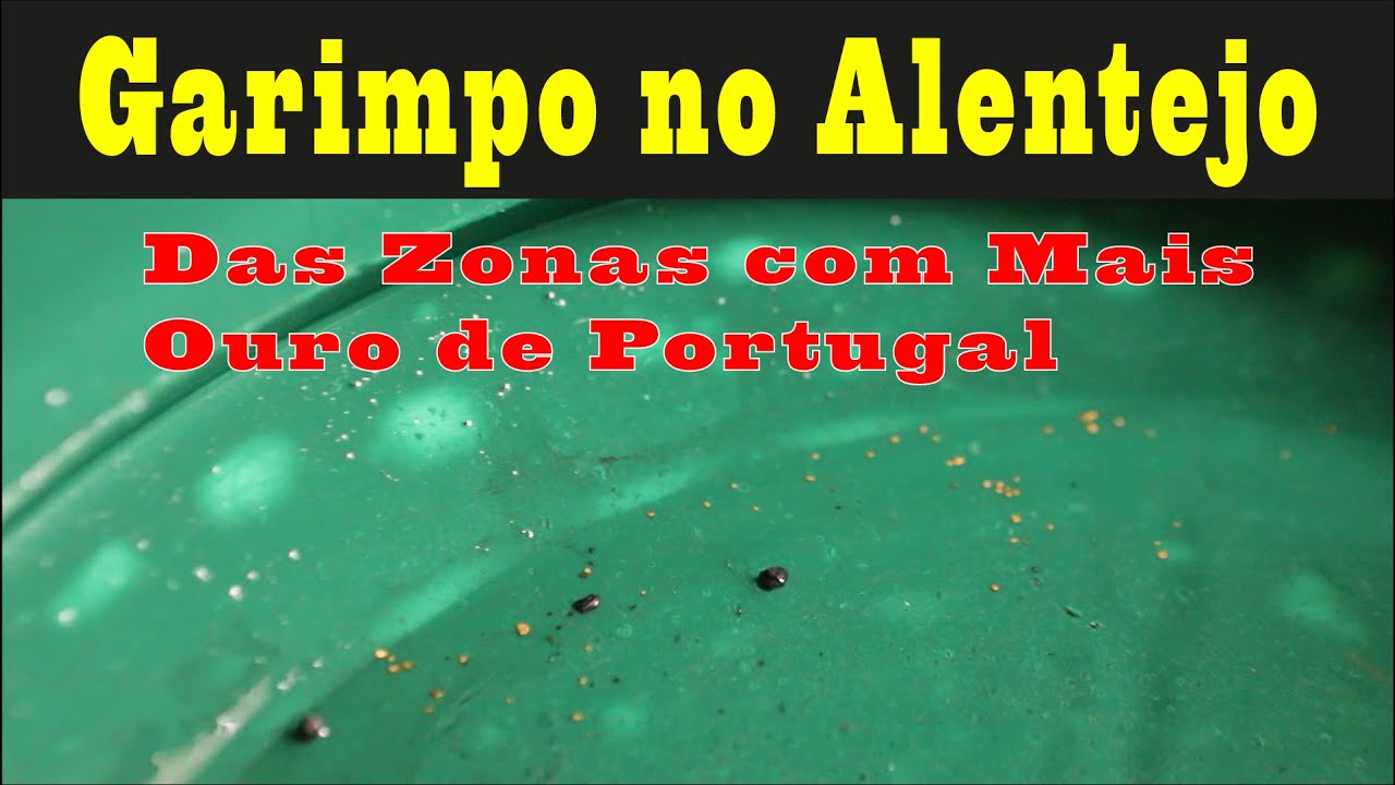 Garimpo no Alentejo - Uma das Zonas com Mais Ouro no País