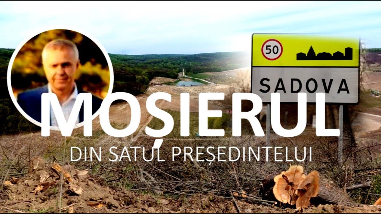 Moșierul din satul președintelui. Localnicii din Sadova spun că sunt forțați să vândă terenurile