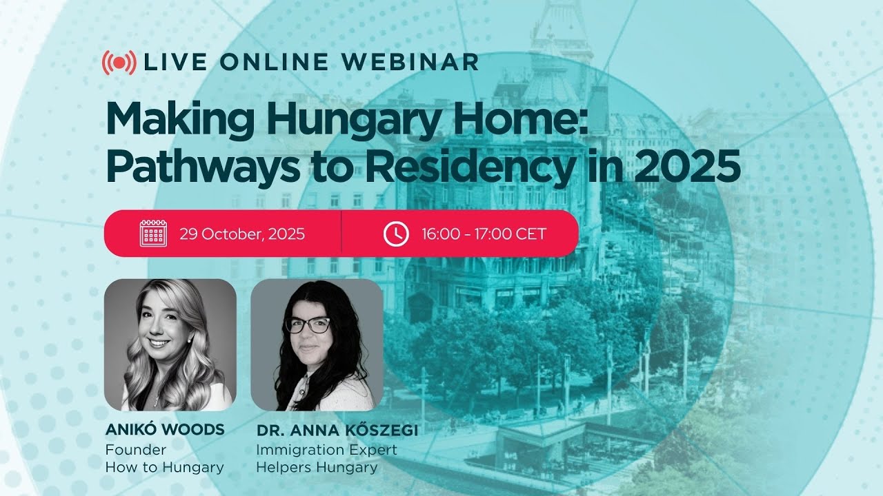 Making Hungary Home: Pathways to Residency in 2025
