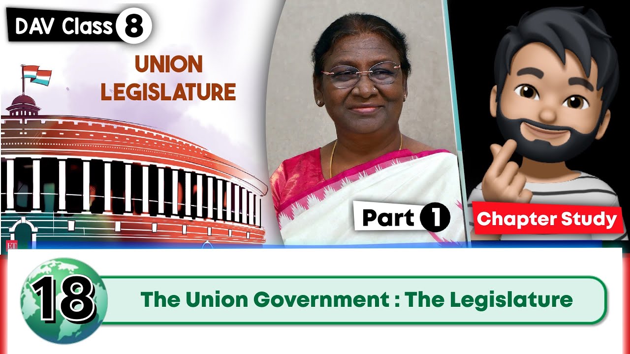 Chapter 18 | The Union Government : The Legislature | Class 8 DAV Social Science | Study - 1🔥 🔥 🔥