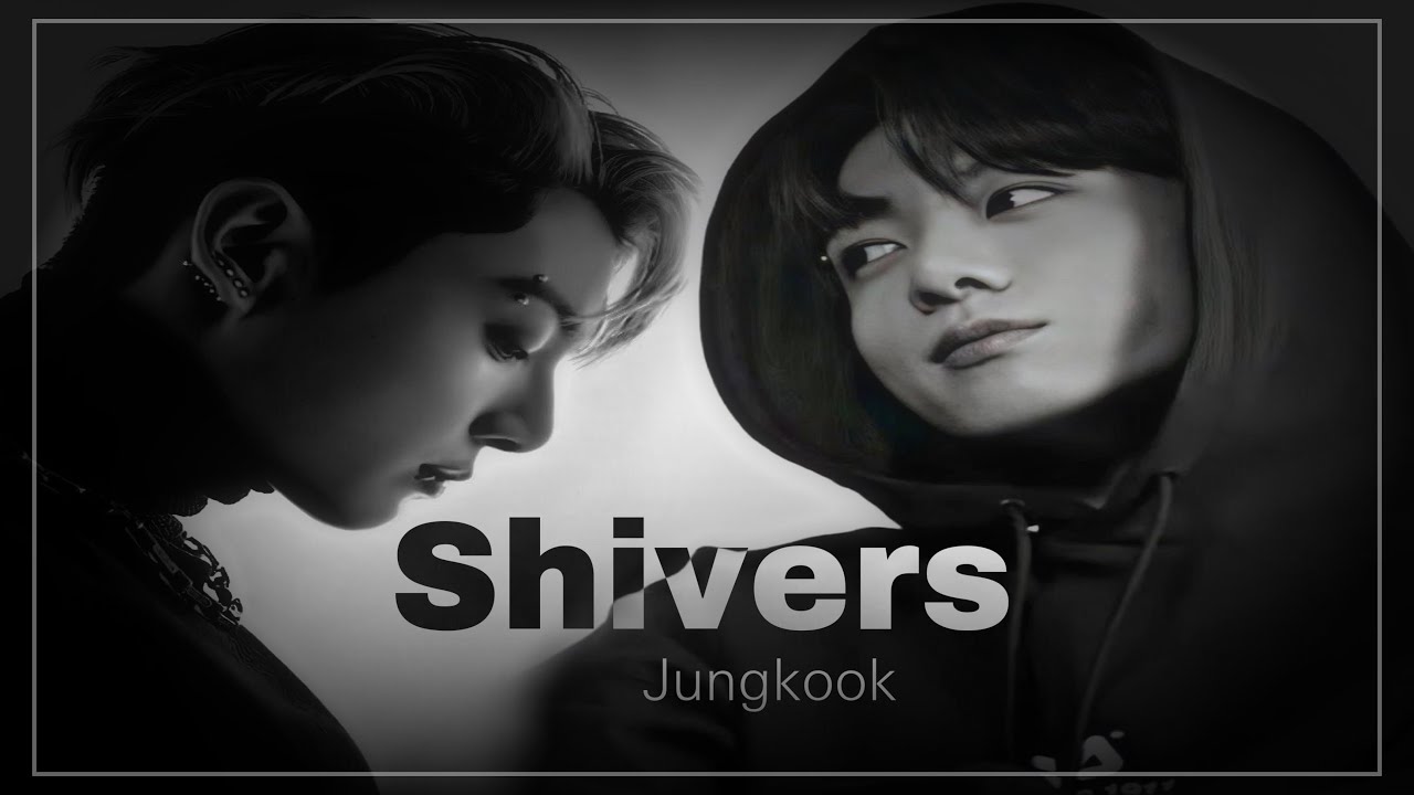 Shivers • Jungkook « FMV »