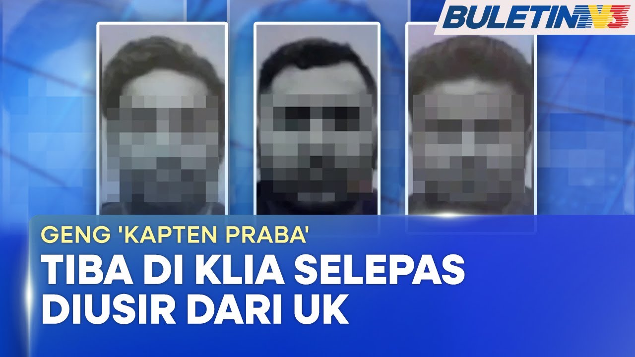 GENG 'KAPTEN PRABA' | Tiga Penjenayah Dikehendaki Tiba Di Tanah Air