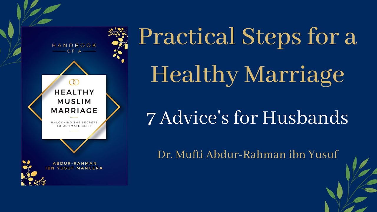 7 Advices for Husbands | Mufti Abdur-Rahman ibn Yusuf