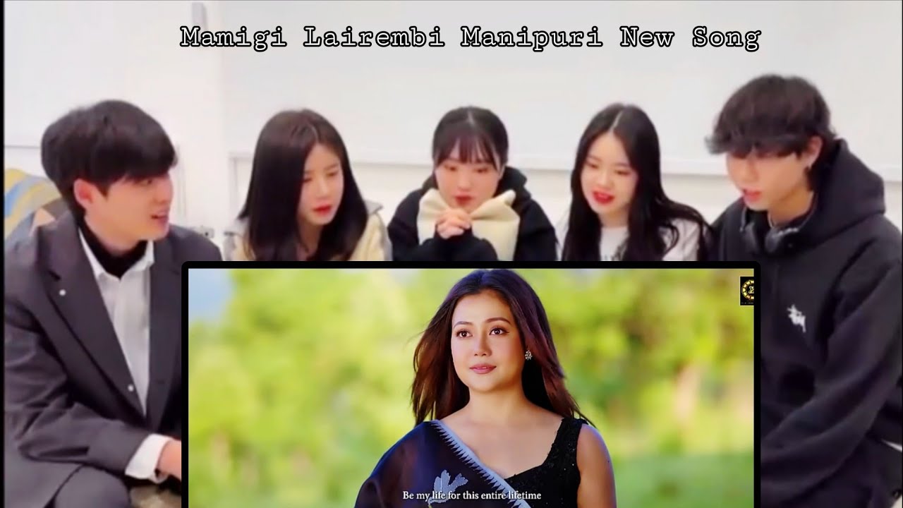 Korean girl reaction|| Mamigi Lairembi manipuri new song|| Reaction video