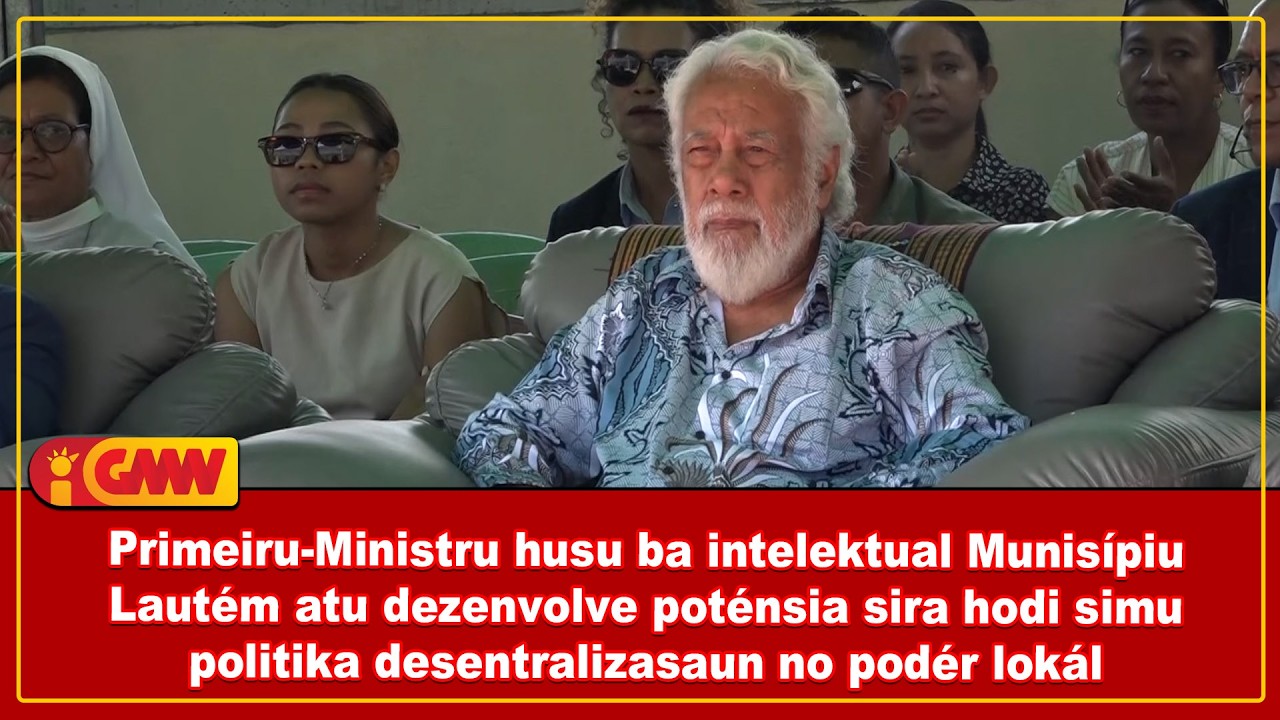 PM husu intelektual munisípiu Lautém atu dezenvolve poténsia hodi simu politika desentralizasaun