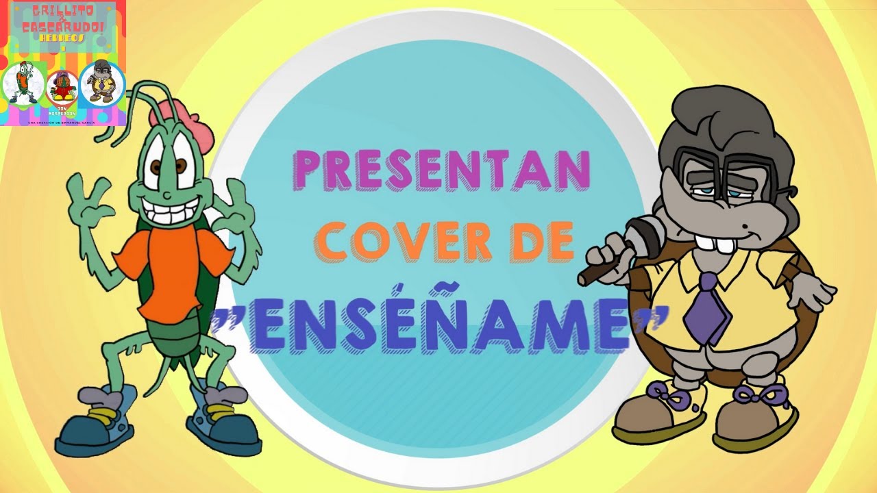 Enséñame (cover) ● Grillito & Cascarudo junto a 