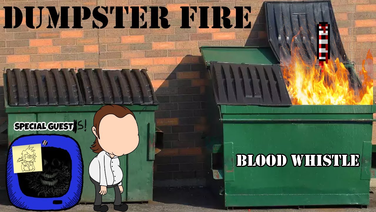 Dumpster Fire: Blood Whistle, Hear Its Cry w/Goodly Draws & KUko Chad