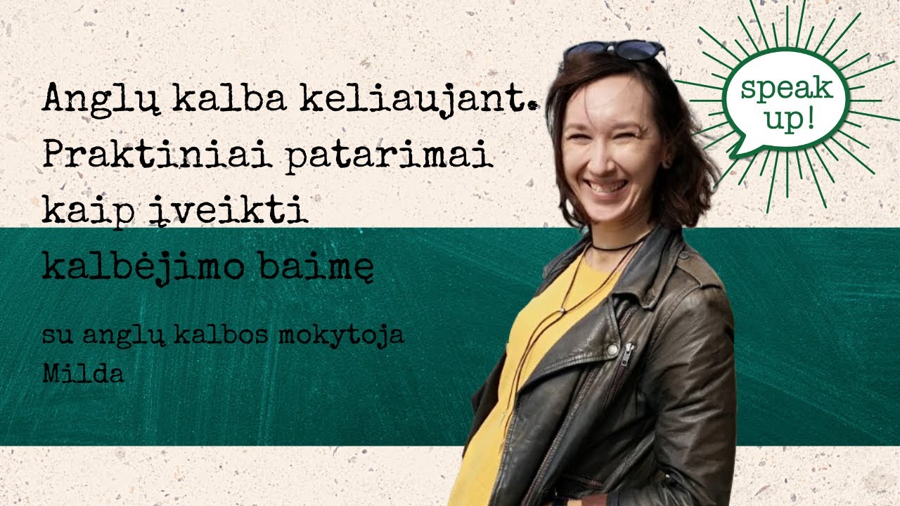 Kaip įveikti kalbėjimo baimę keliaujant?