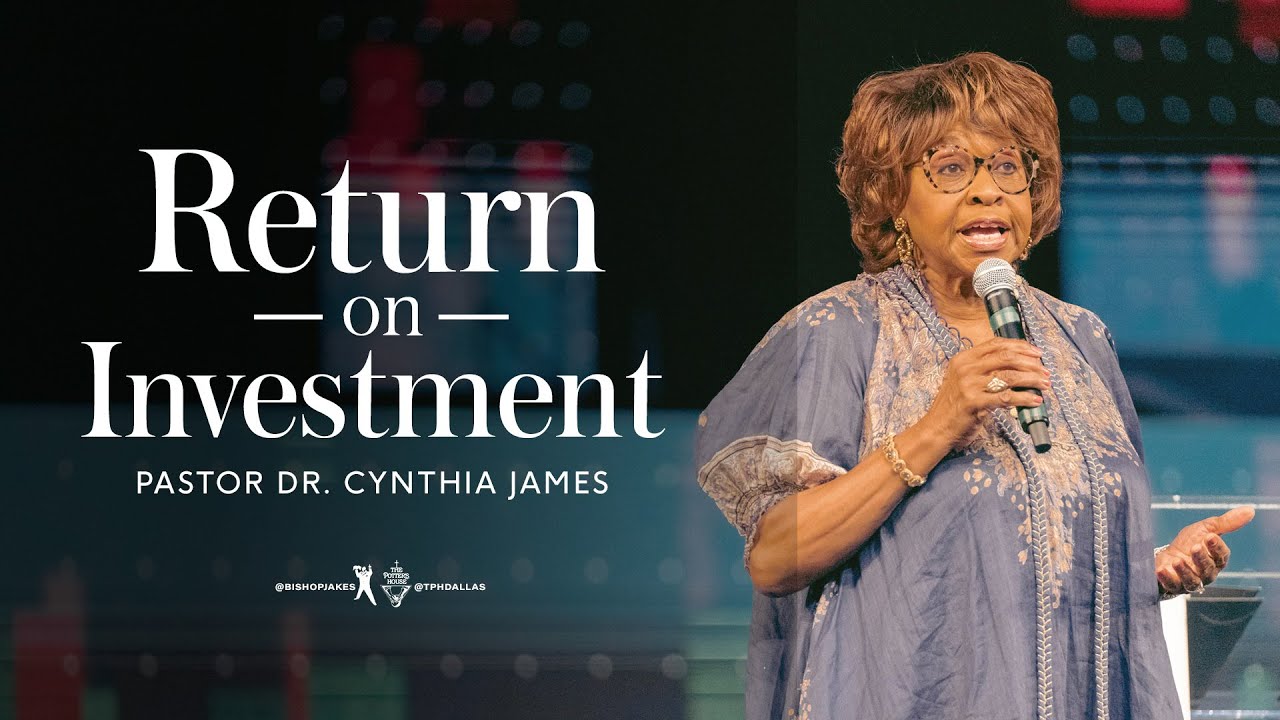 Return on Investment  - Pastor Dr. Cynthia James