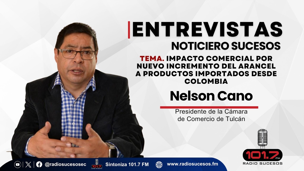 Entrevista Nelson Cano, Presidente de la Cámara de Comercio de Tulcán