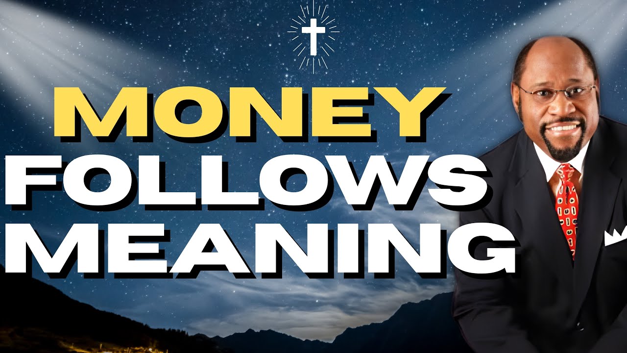 MYLES MUNROE: MONEY Follows MEANING — Unlock PROVISION by Finding Your PURPOSE