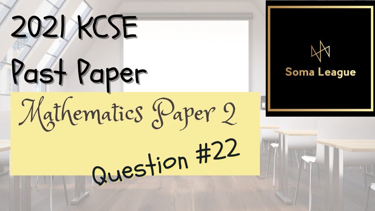 2021 KCSE Mathematics Paper 2 Question 22