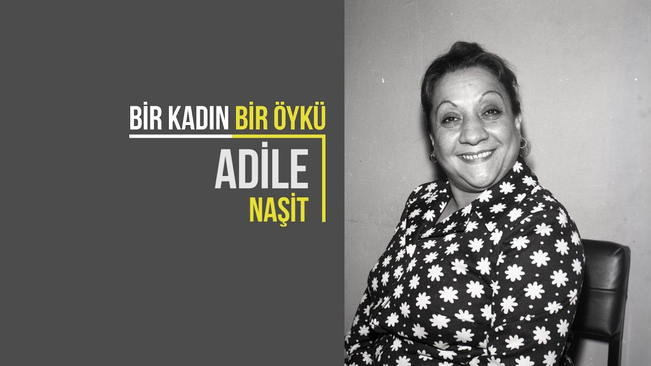 Adile Naşit | Bir Kadın Bir Öykü #16