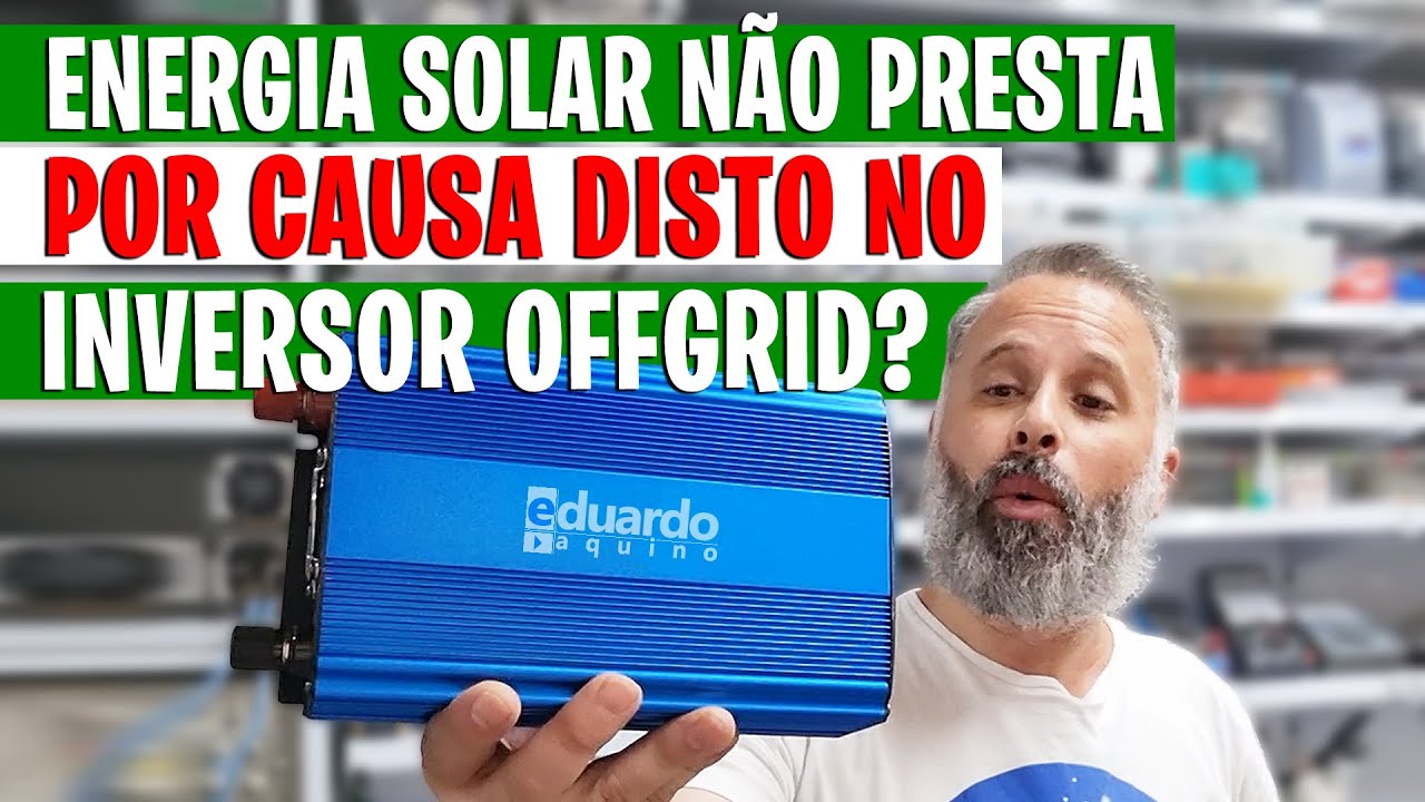 DISTOR&Ccedil;&Otilde;ES: Isto pode ser Problema no INVERSOR OffGrid Solar, CUIDADO