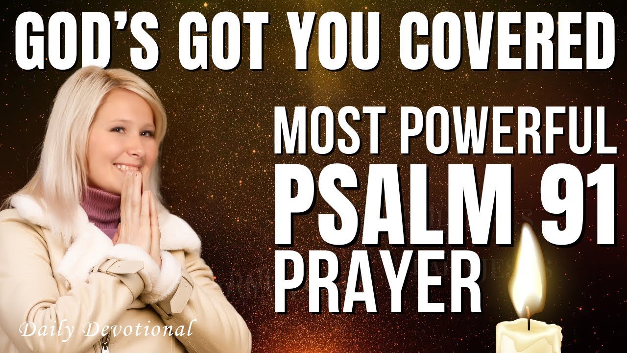 SAY PSALM 91 ! THE MOST POWERFUL PRAYER IN THE BIBLE FOR GOD'S PROTECTION – Daily Devotional