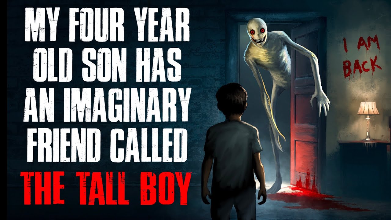 “My Four Year Old Son Has an Imaginary Friend Called the Tall Boy” Creepypasta