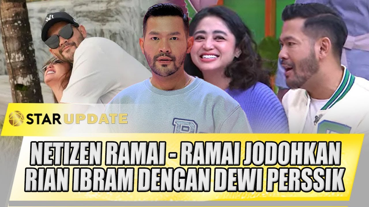 HUBUNGAN RIAN IBRAM DENGAN DEWI PERSIK: NETIZEN RAMAI RAMAI DUKUNG JADI PASANGAN | STAR UPDATE