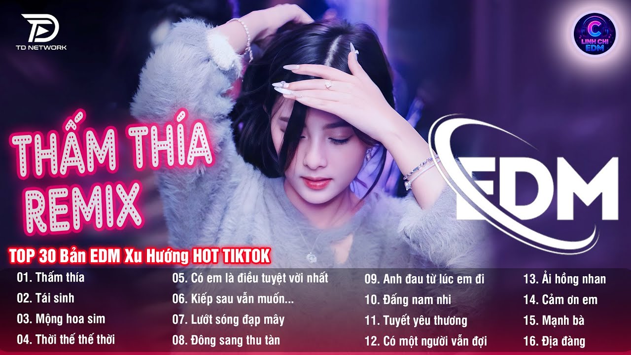 Thấm Thía Remix ♫ BXH Nhạc Trẻ EDM Hot Trend TRIỆU VIEW - Top 30 Bản EDM TikTok Hay Nhất 2025