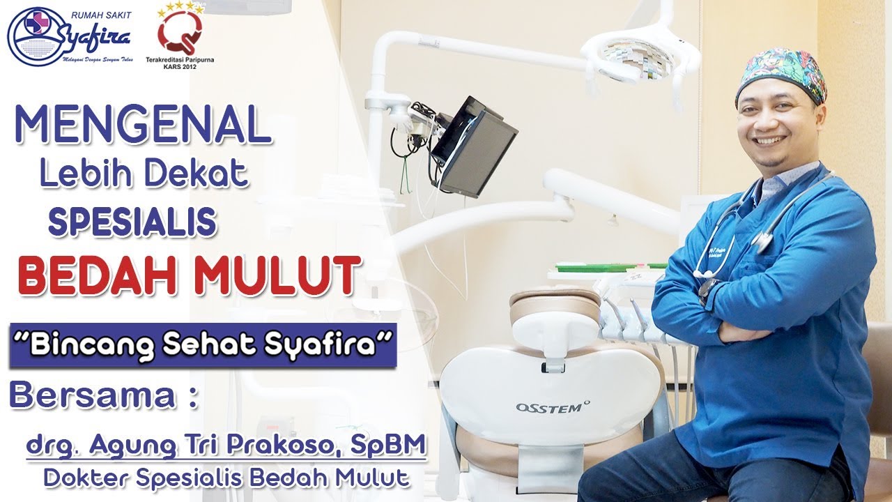 MENGENAL LEBIH DEKAT SPESIALIS BEDAH MULUT - BINCANG SEHAT SYAFIRA