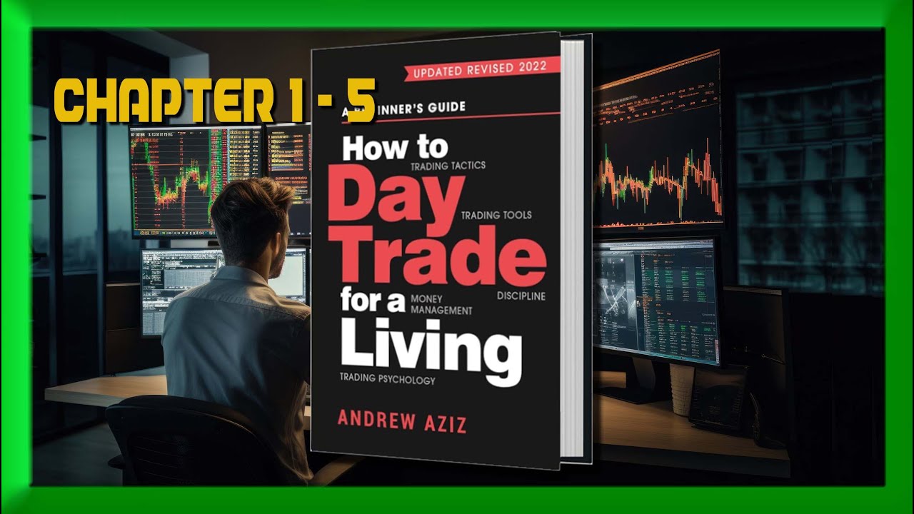 How To Day Trade For a Living Chapter 1 - 5 With Visual Page By Page.