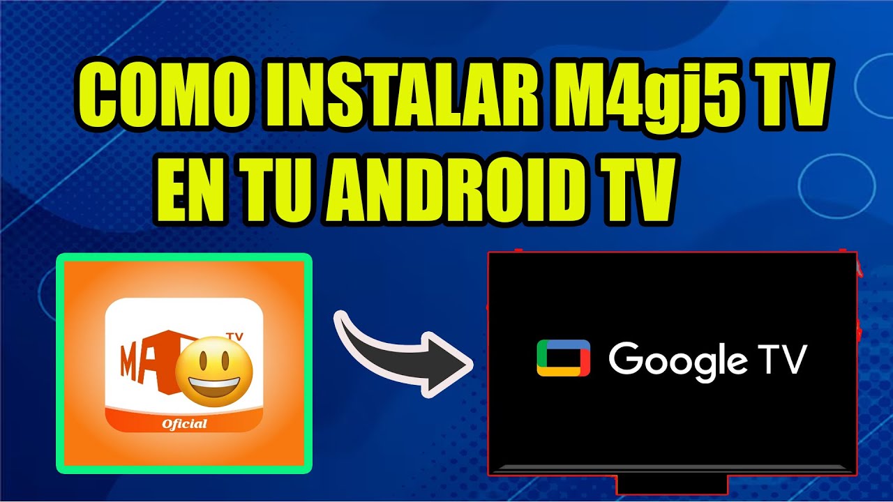 COMO INSTALAR M△Gj5 TEVE EN ANDROID TV ULTIMA VERSION FULL