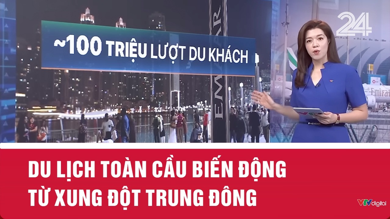 Du lịch toàn cầu biến động từ xung đột Trung Đông | VTV24
