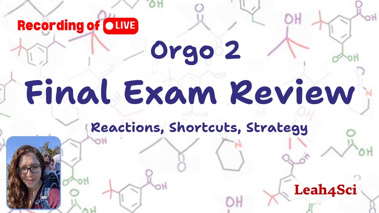 Orgo 2 Final Exam Review &ndash; Reaction Types, Shortcuts & Strategy [LIVE Recording]