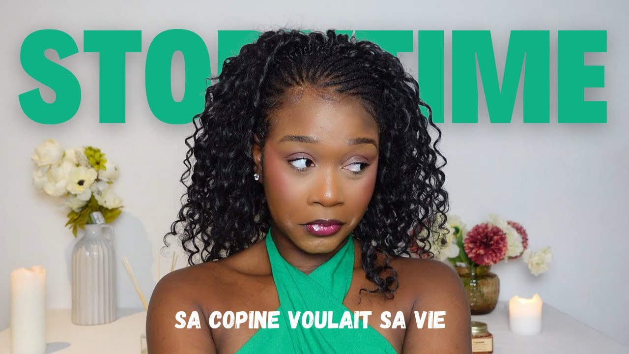 STORYTIME | SA COPINE VOULAIT SA VIE