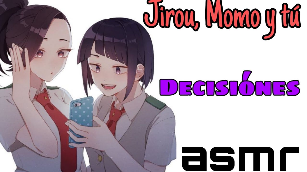 jirou, Momo y tú•|| decisiónes/ asmr