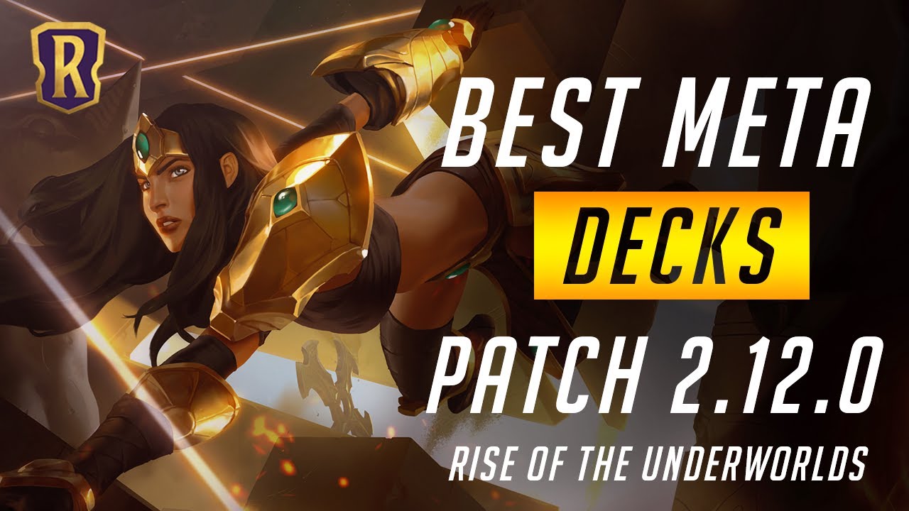 Best Meta Decks (Patch 2.12.0) | Rise of the Underworlds | Legends of Runeterra