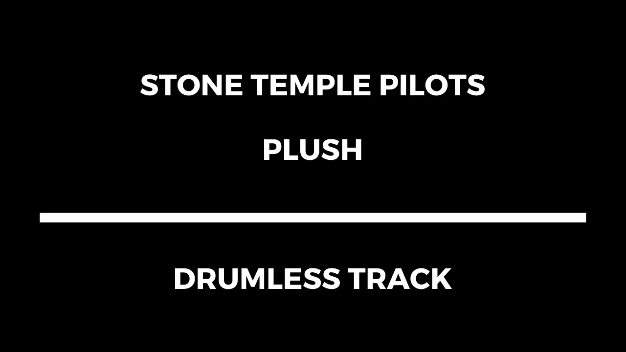 Stone Temple Pilots - Plush (drumless)