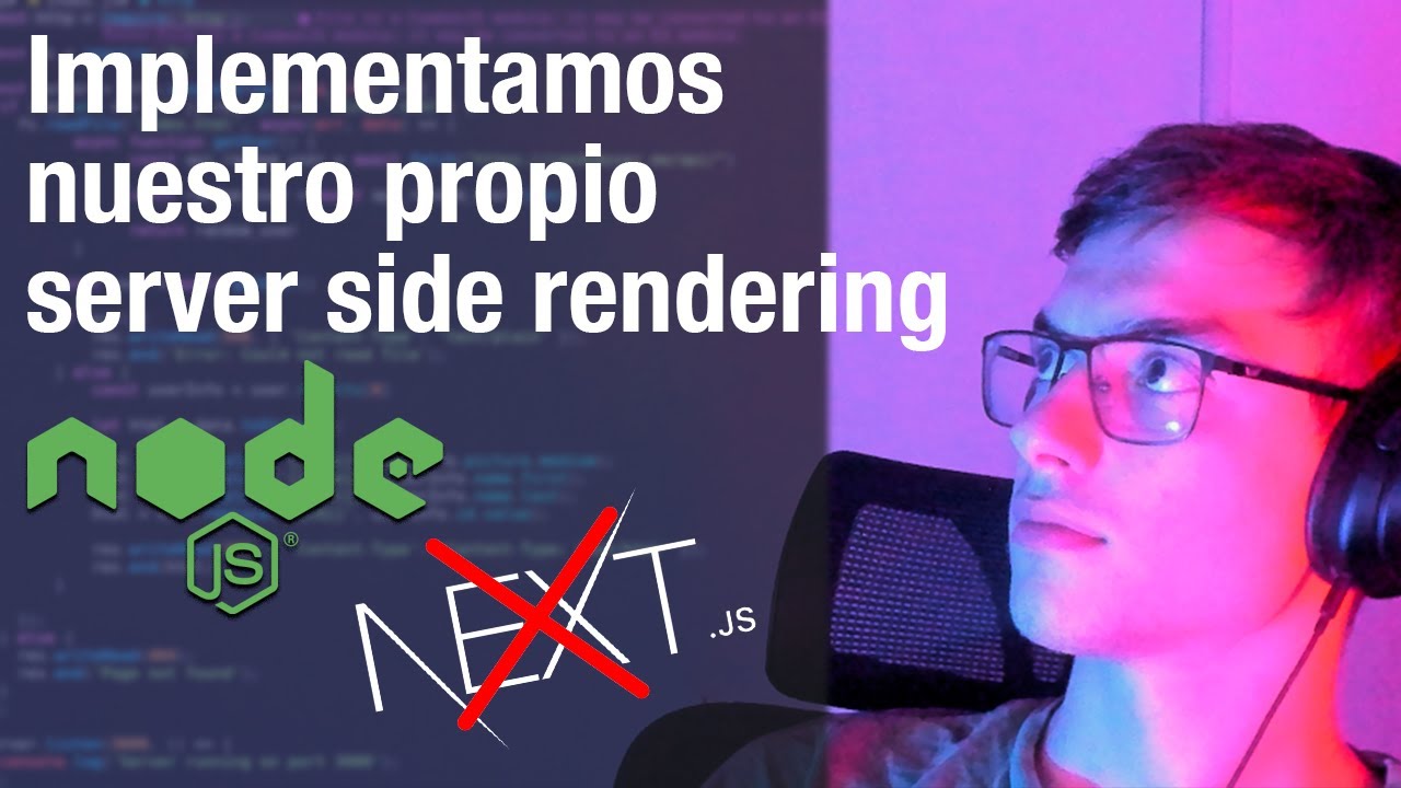 INTRODUCCIÓN a SERVER SIDE RENDERING, implementamos nuestro propio SSR con NodeJs.