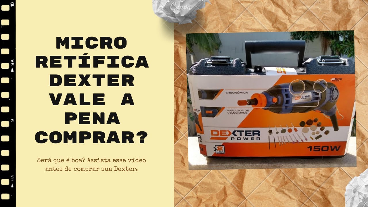 Micro retífica Dexter vale a pena comprar?É boa?