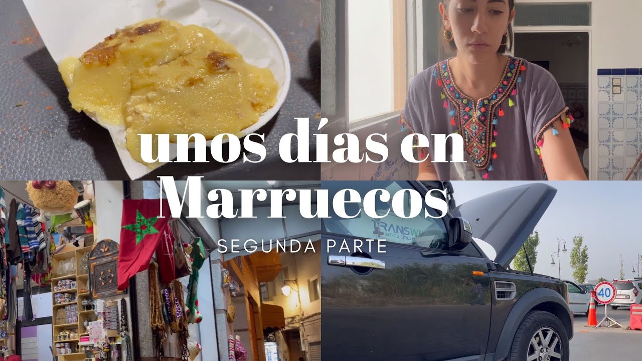 Marruecos segunda parte | el coche nos quedamos tiradas 🙃
