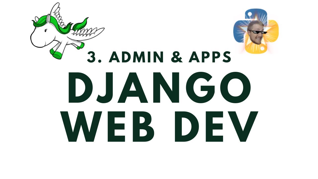Admin and Apps - Django Web Development with Python p.3