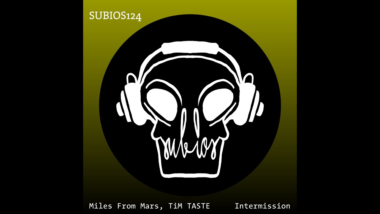 [SUBIOS124] Miles From Mars, TiM TASTE - Intermission (Original Mix)