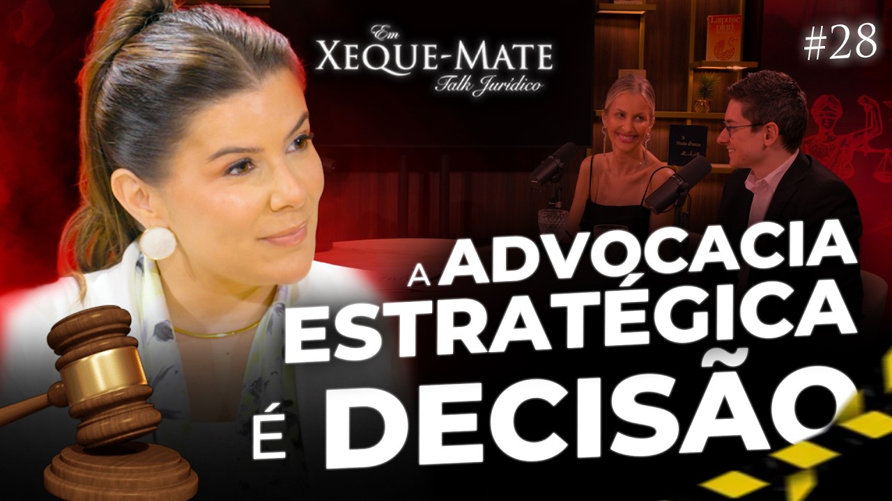 A ADVOCACIA ESTRATÉGICA é DECISÃO | Em Xeque-Mate #28