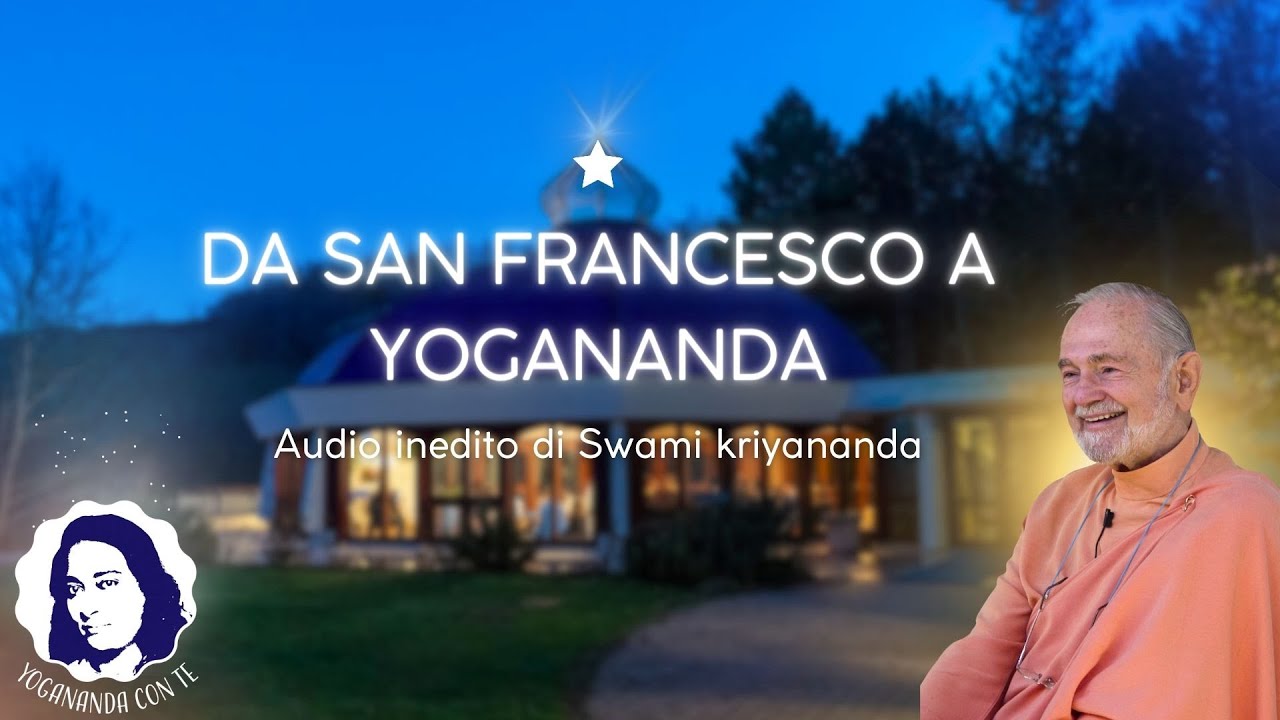 Da SAN FRANCESCO a YOGANANDA: Audio inedito di Swami Kriyanada