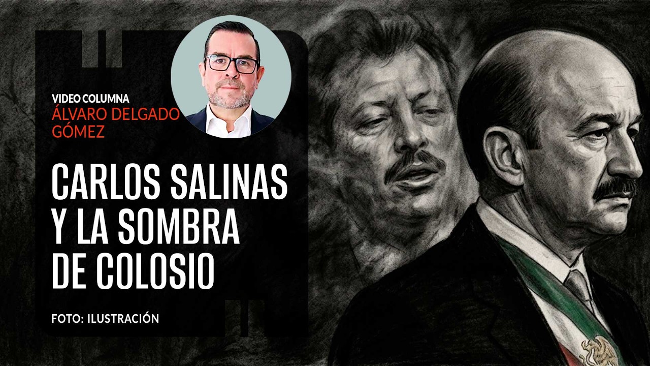 Carlos Salinas y la sombra de Colosio. Por &Aacute;lvaro Delgado