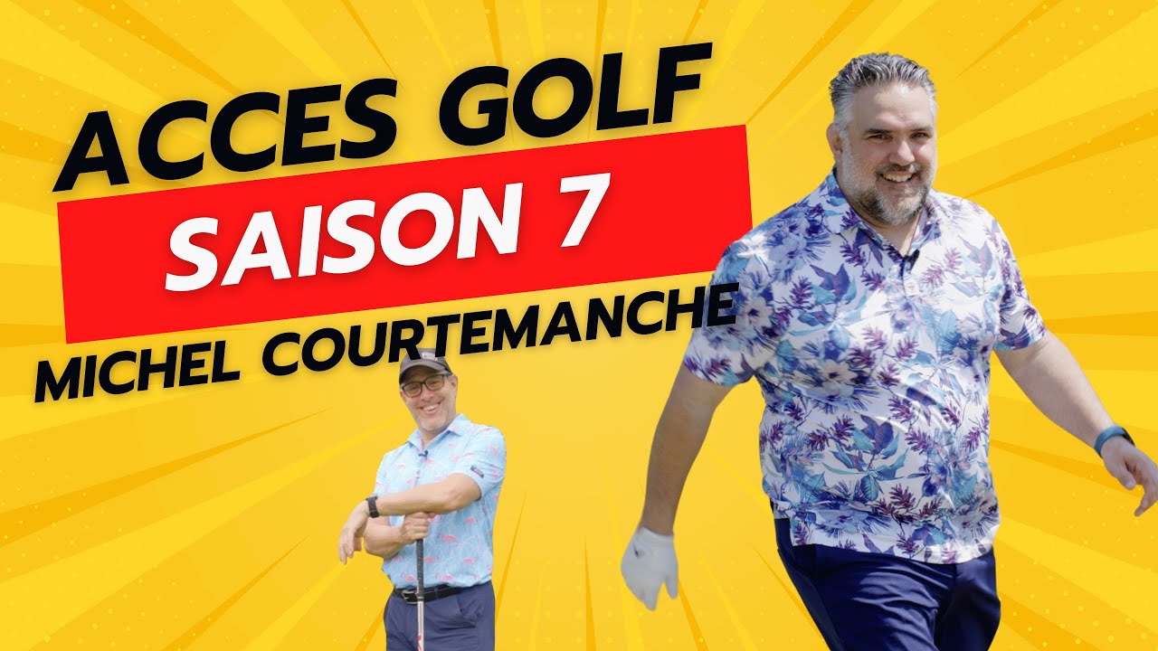 ACCES GOLF Michel Courtemanche !!!