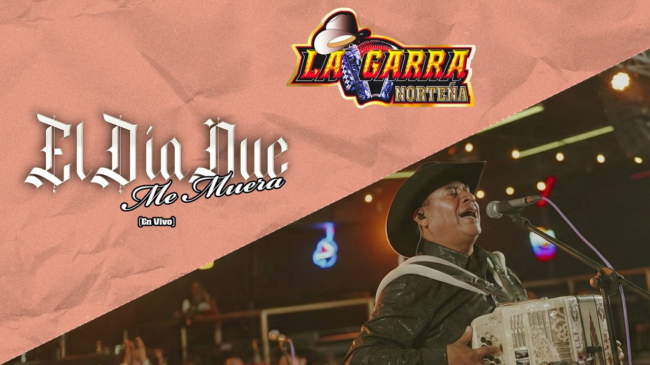 La Garra Norteña - El Día Que Me Muera (En Vivo) (Video Lyric)