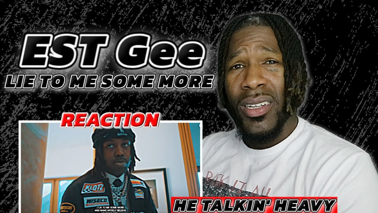 HE TALKIN' HEAVY!! EST Gee - LIE TO ME SOME MORE | MUSIC VIDEO REACTION!!!
