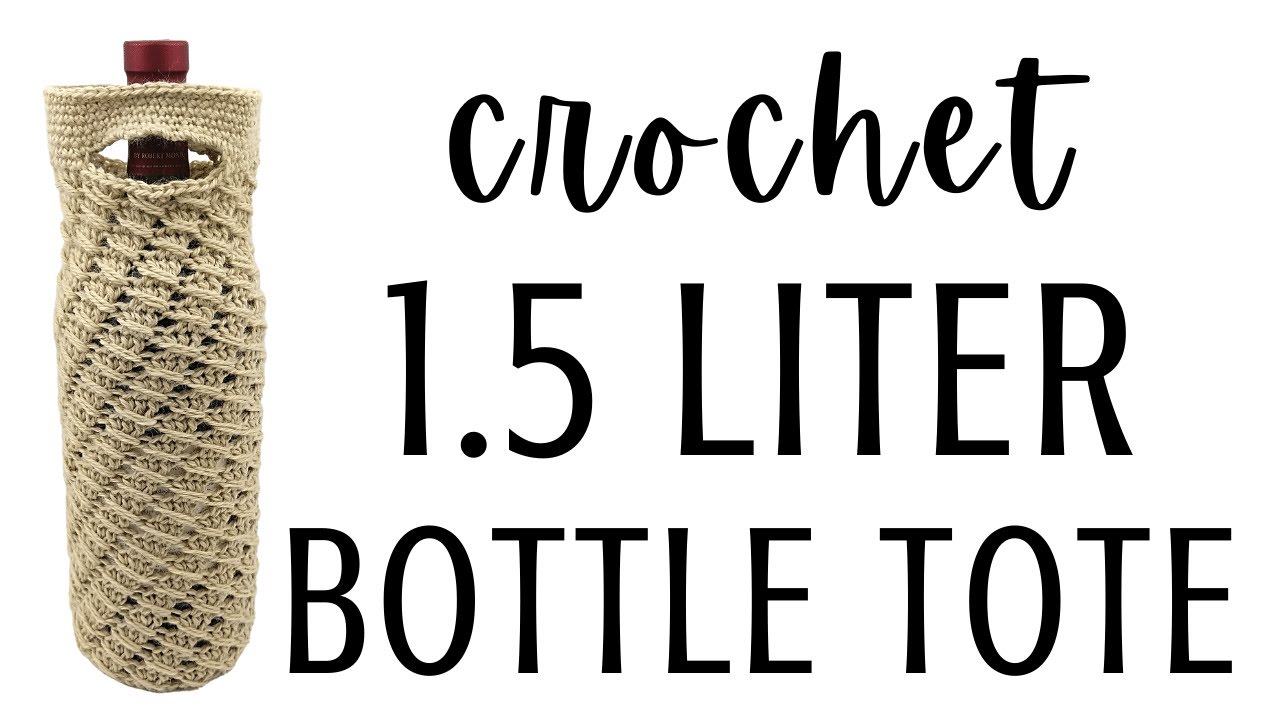 How to Crochet a Wine Tote for 1.5 Liter Bottle