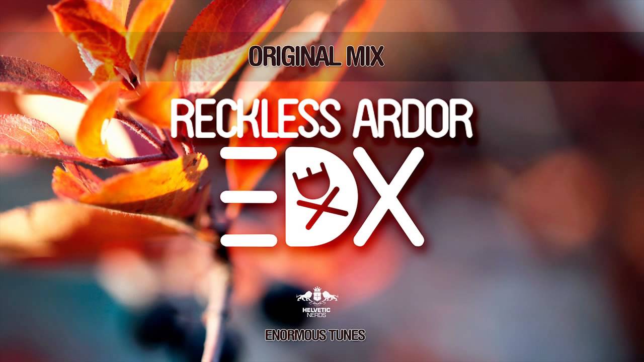 EDX - Reckless Ardor (Original Mix)