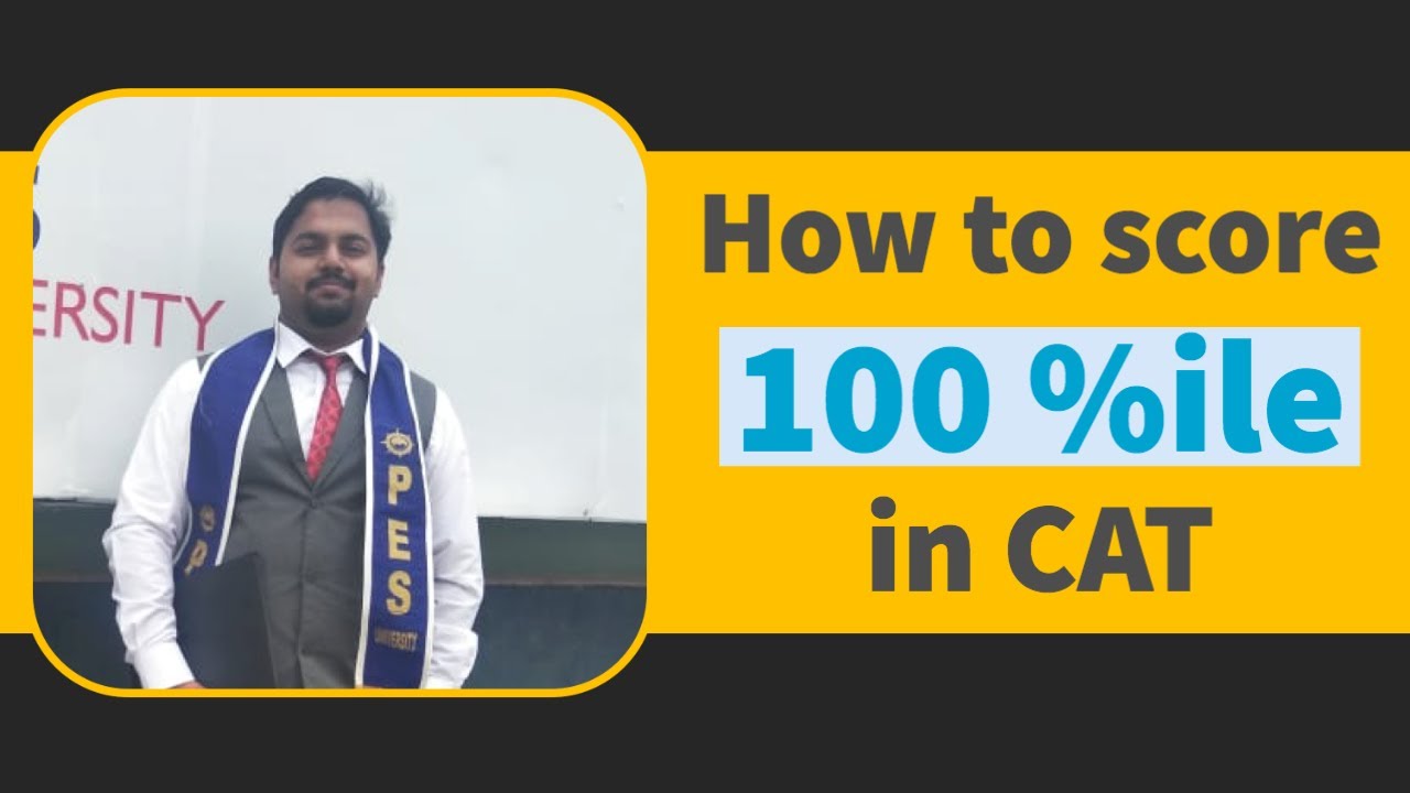 Preparation strategies to score 100 Percentile in CAT Ft. Ashwin H
