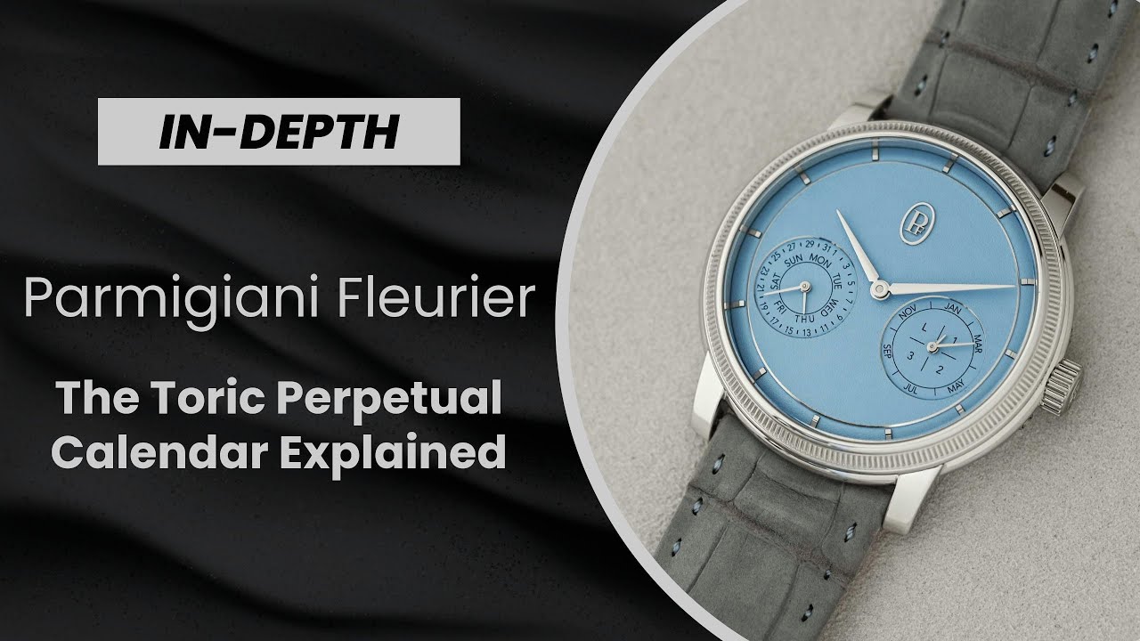 The Refined Flair Of The Parmigiani Fleurier Toric Perpetual Calendar Explained