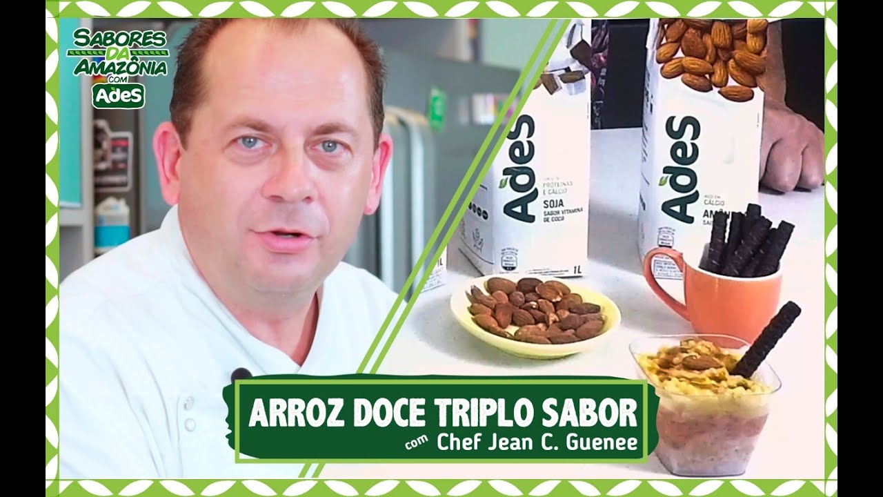EP. 02 - ARROZ DOCE TRIPLO SABOR COM CHEF JEAN C. GUENEE | SABORES DA AMAZÔNIA COM ADES