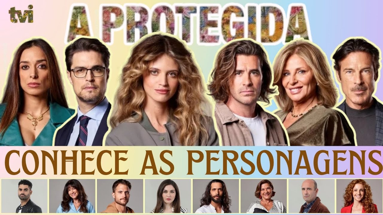 ELENCO & PERSONAGENS - ‘A Protegida' | TVI 2025