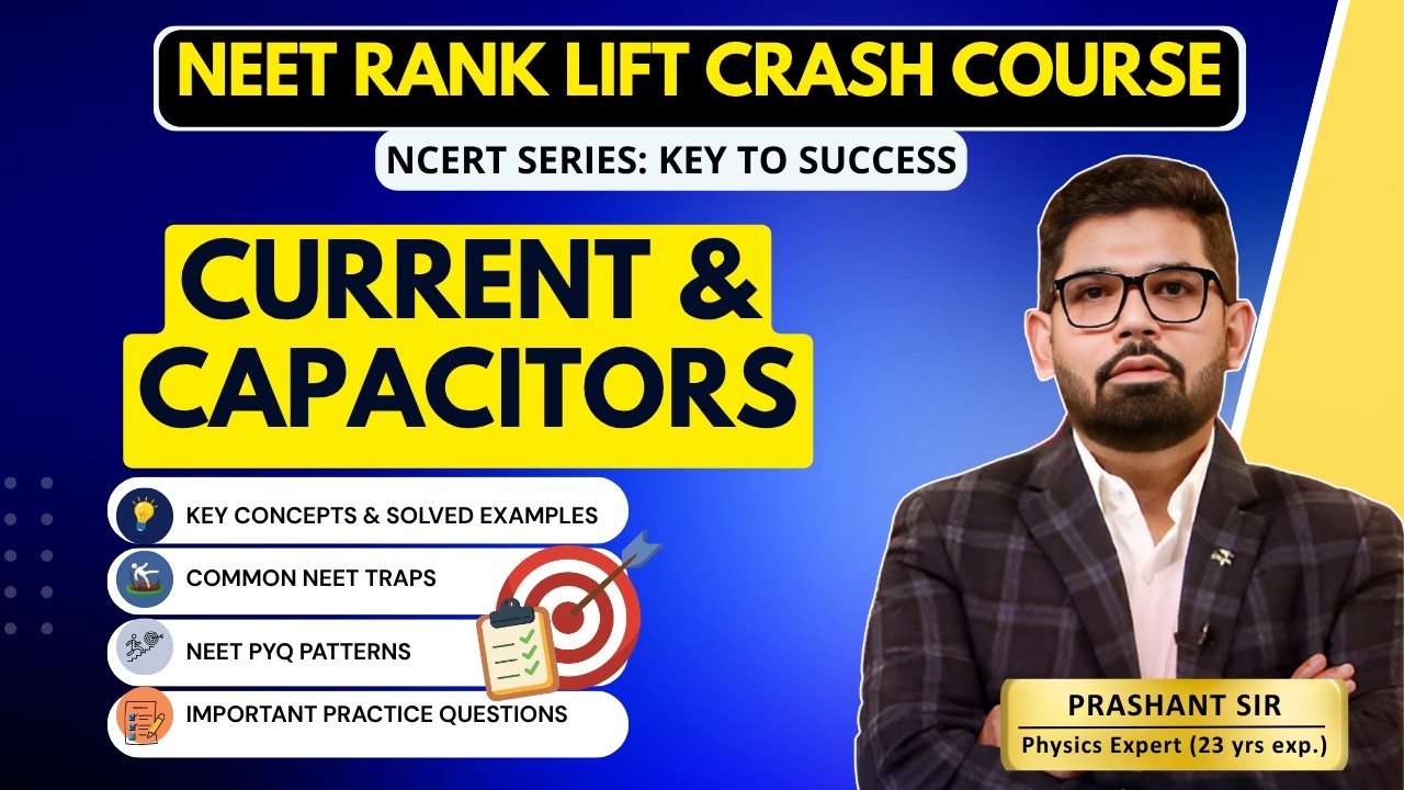 NEET Physics Crash Course 2026 | Current and Capacitors | CLASS 12 NCERT PHYSICS